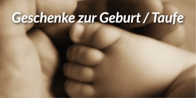 Geschenke zur Geburt/Taufe